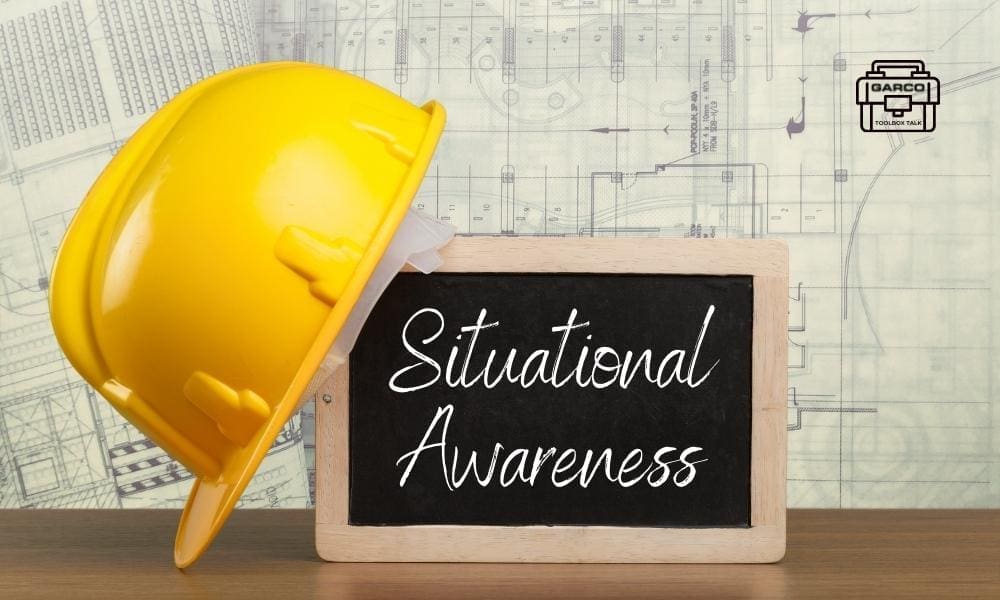 Toolbox Talk Situational Awareness Garco Construction General