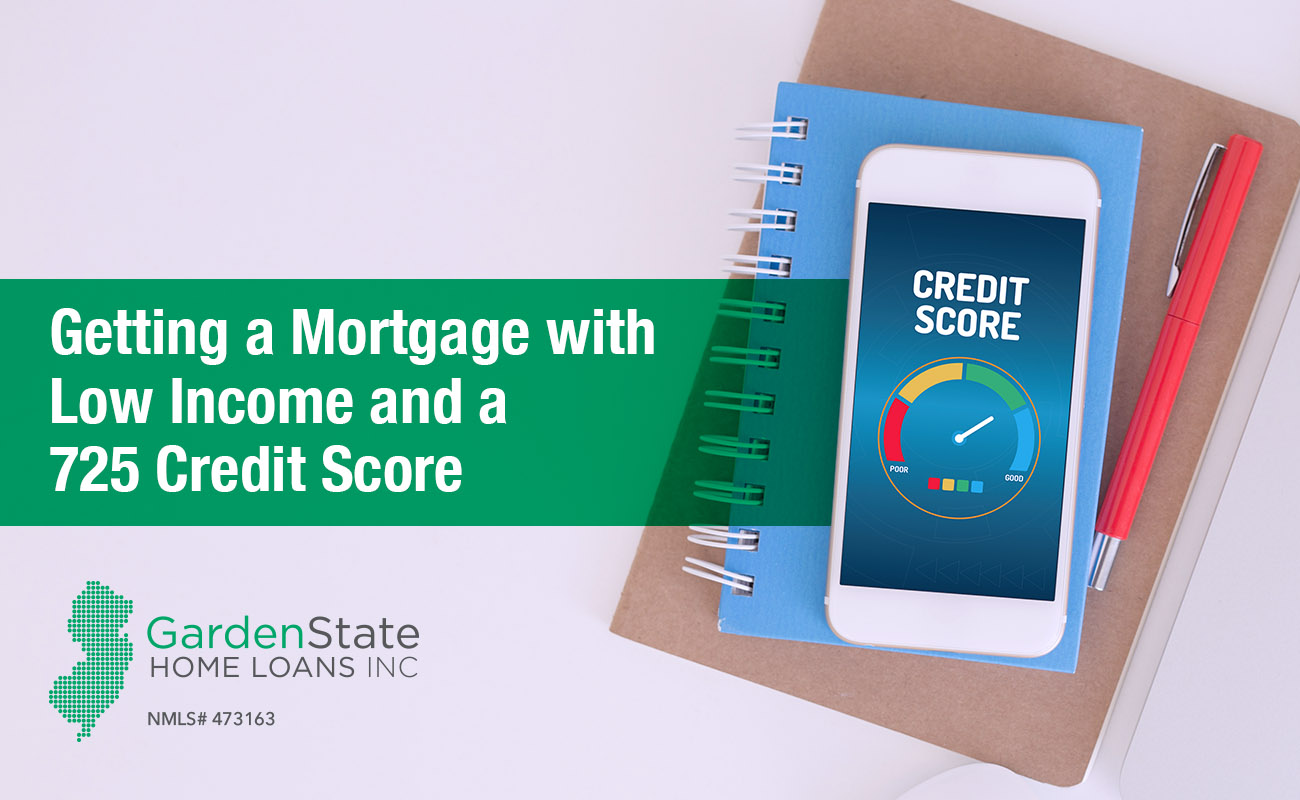 Getting a Mortgage with Low and a 725 Credit Score Garden