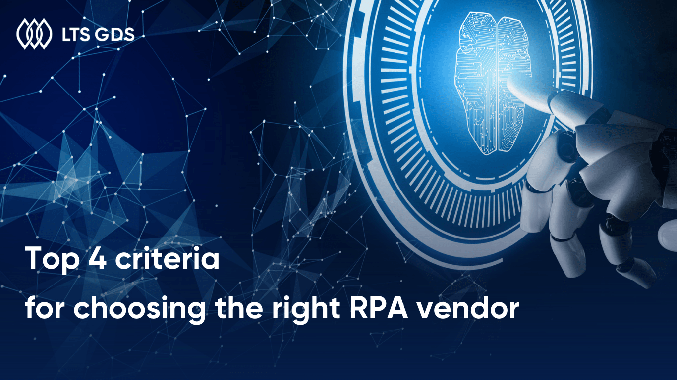 Top 4 criteria for choosing the right RPA vendor LTS GDS