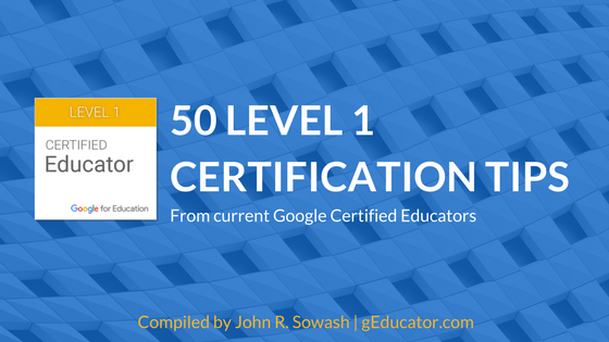 50 Level 1 Certification Tips (From Google Certified Educators)