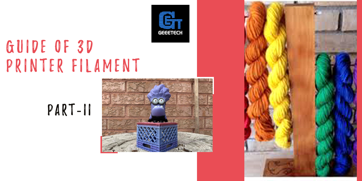 Guide To 3D Printer Filament PARTII Geeetech Blog