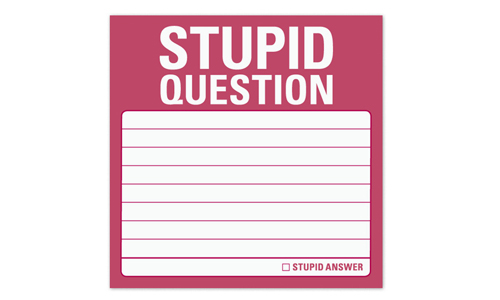 Stupid Question Sticky Notes