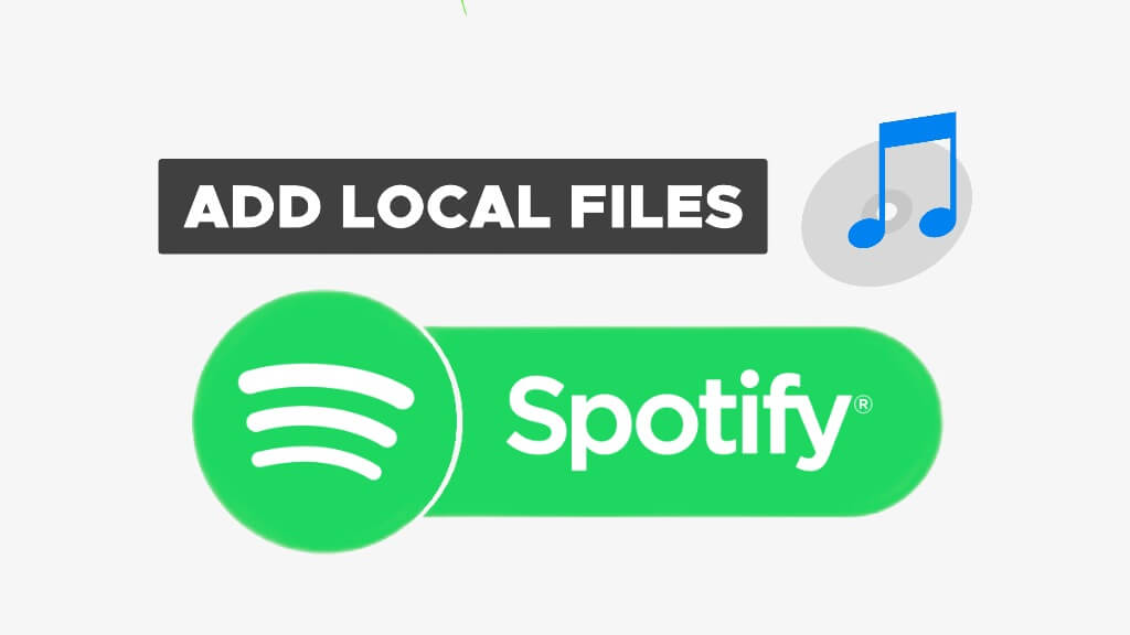 How to Add Local Files to Spotify on Android, iOS and PC