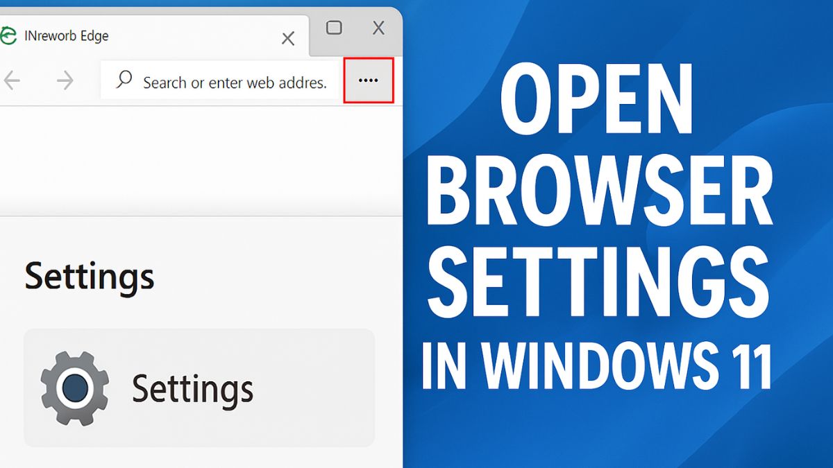 How to Open Browser Settings in Windows 11 (Step-by-Step Guide