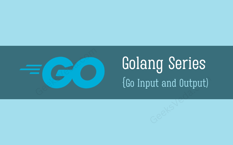 Golang Basic Perform Input and Output Operations