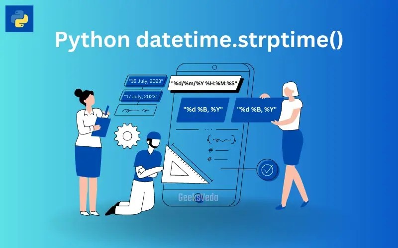 How to Convert Strings to Datetime Objects in Python