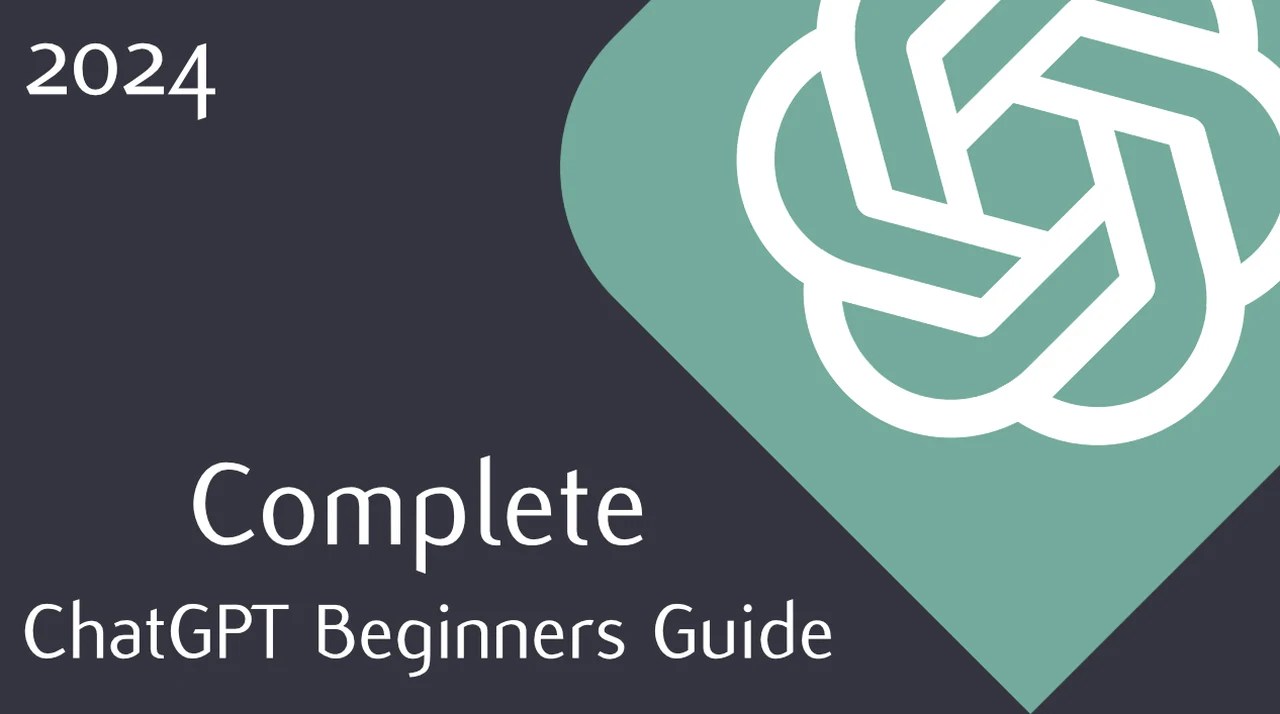 Complete ChatGPT Beginners Guide for 2024 (video) Geeky Gadgets(04)