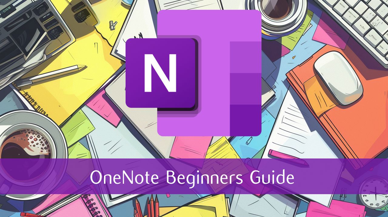 Learn how to use OneNote to improve your productivity - Beginners