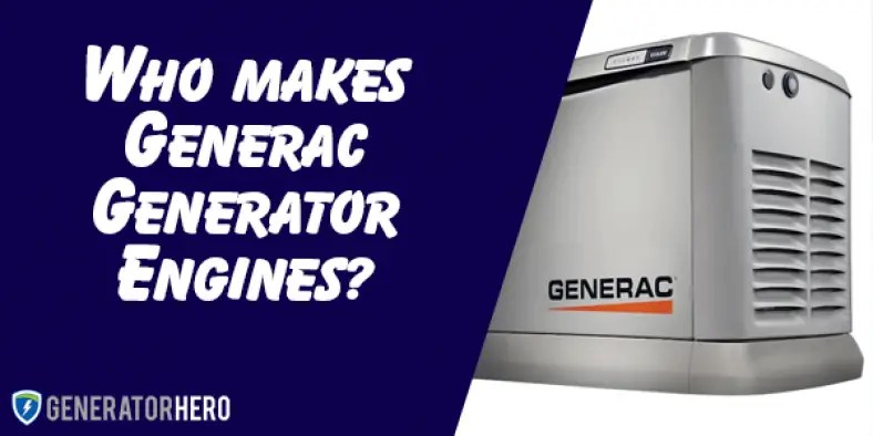 Who makes Generac Generator Engines? [Answered] - Generator Hero