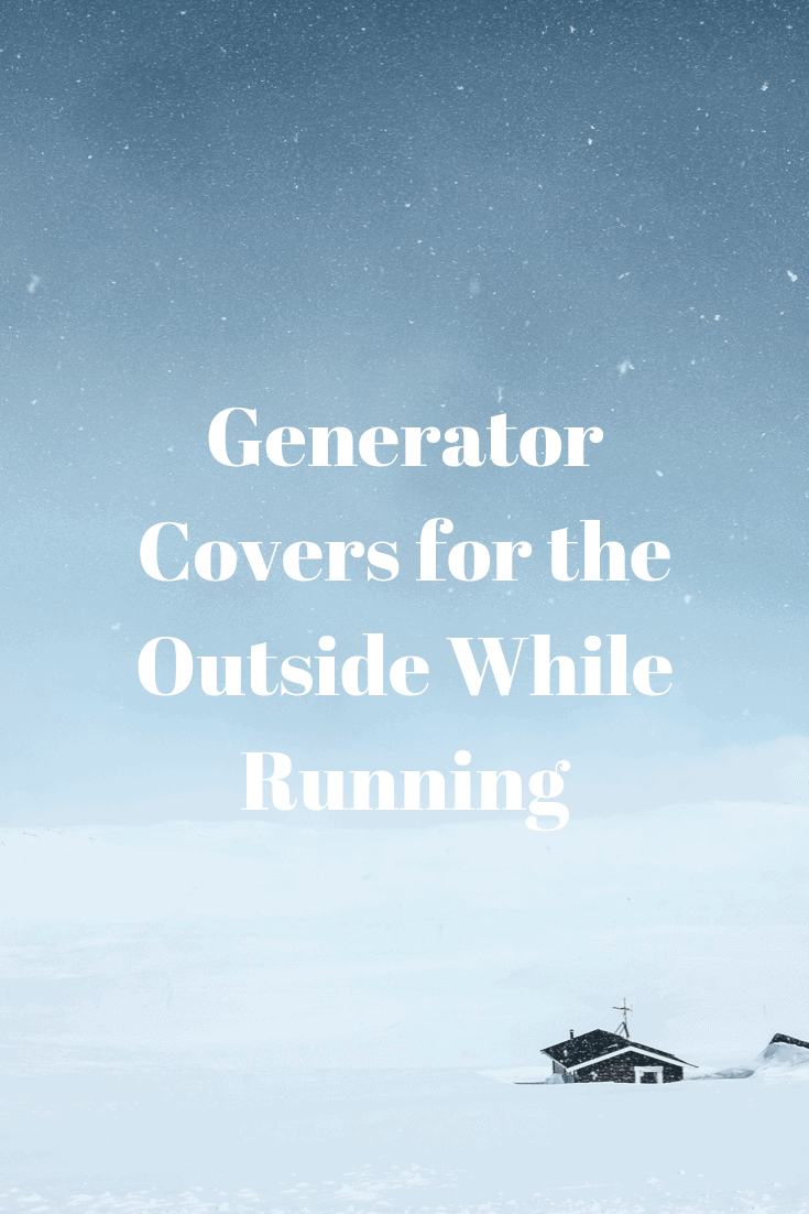 Generator Covers for the Outside While Running (2023) Generators Zone