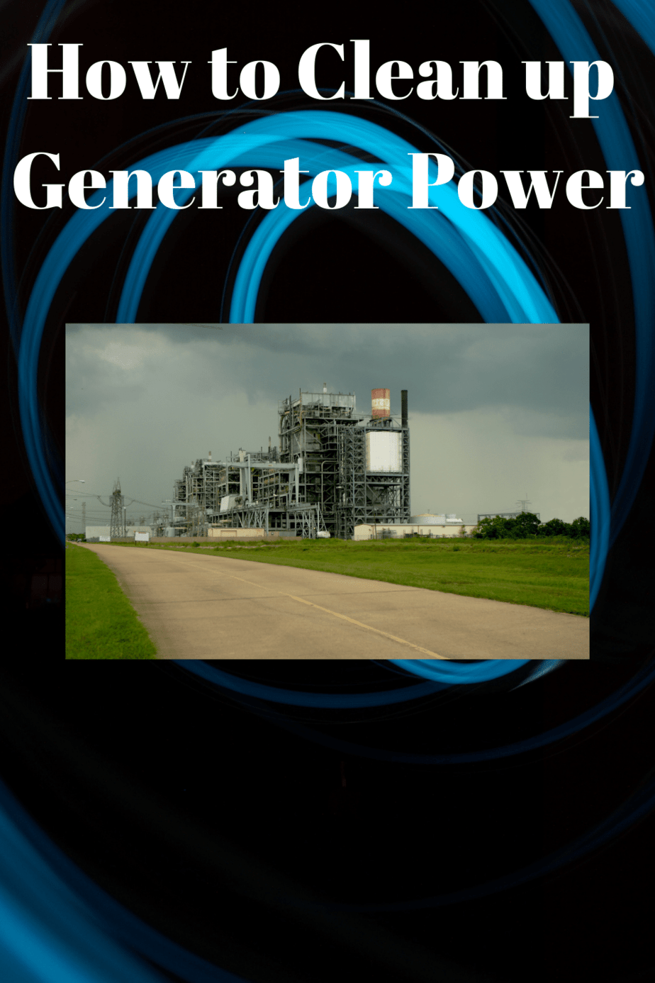 How to Clean up Generator Power Generators Zone