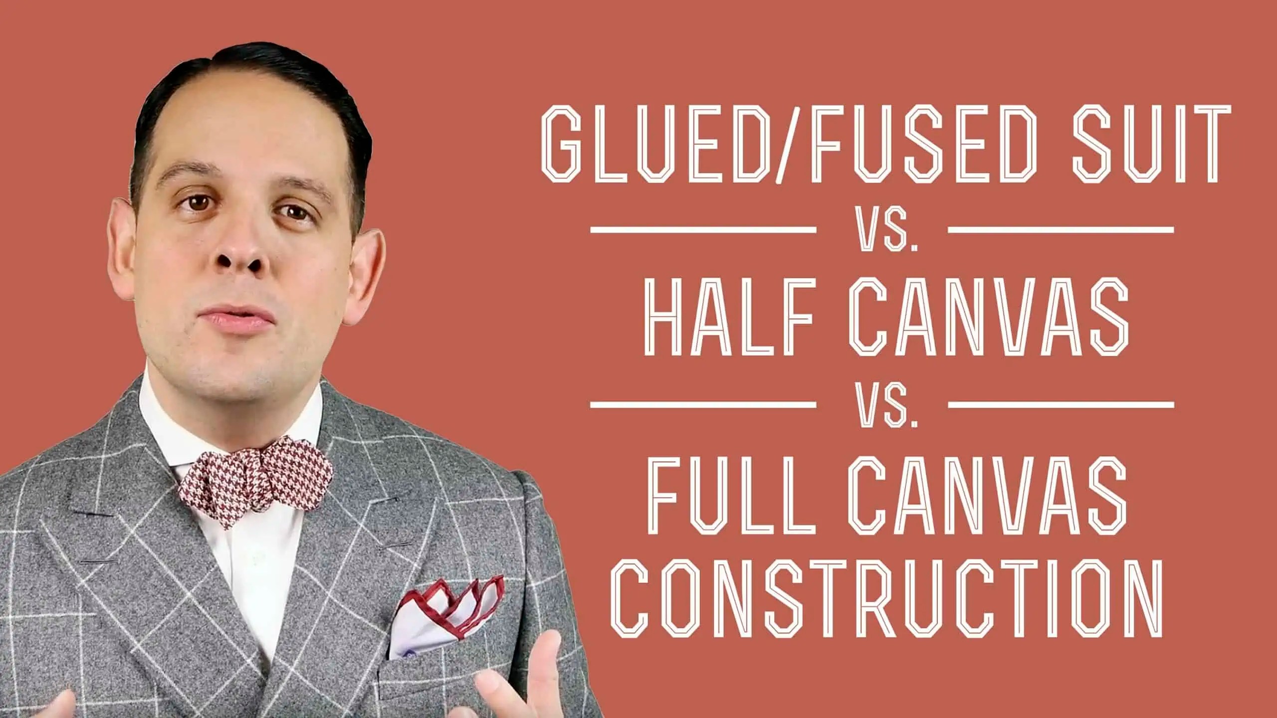 Glued / Fused Suit Vs. Half Canvas Vs. Full Canvas Construction