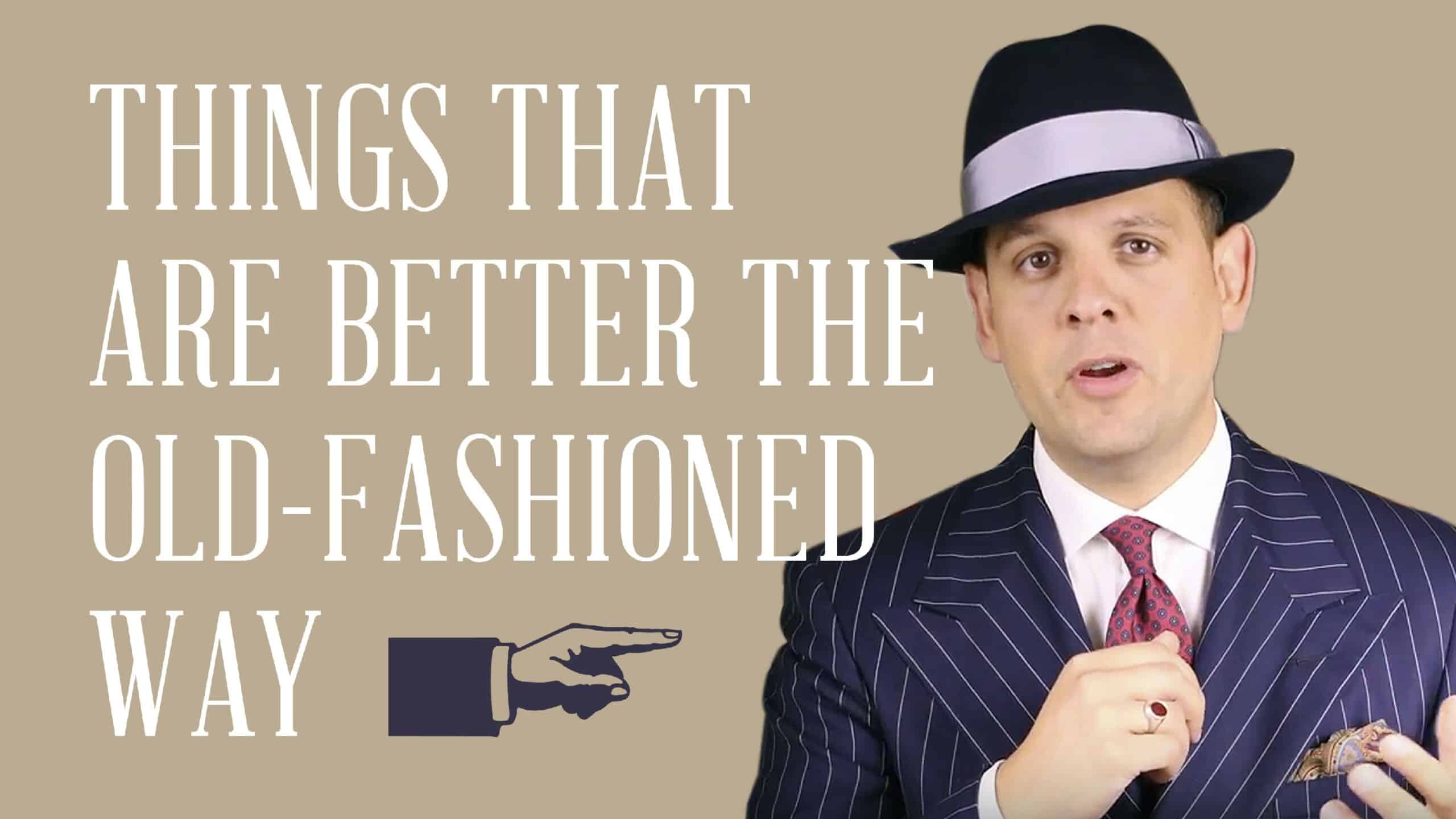 Things That Are Better The Old Fashioned Way