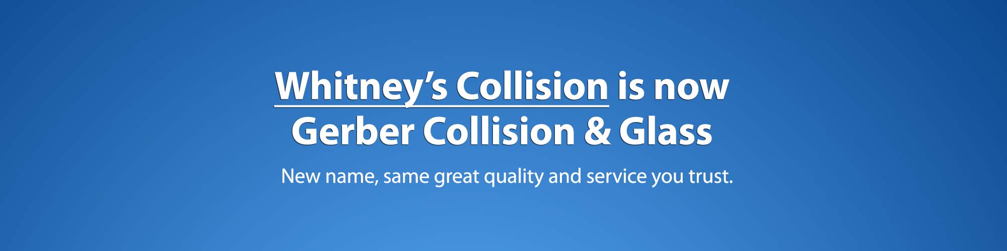 Whitney's Collision is now Gerber Collision & Glass