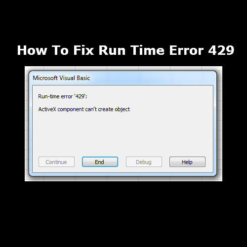 Run Time Error 429 Solutions ActiveX Component Can’t Create Object
