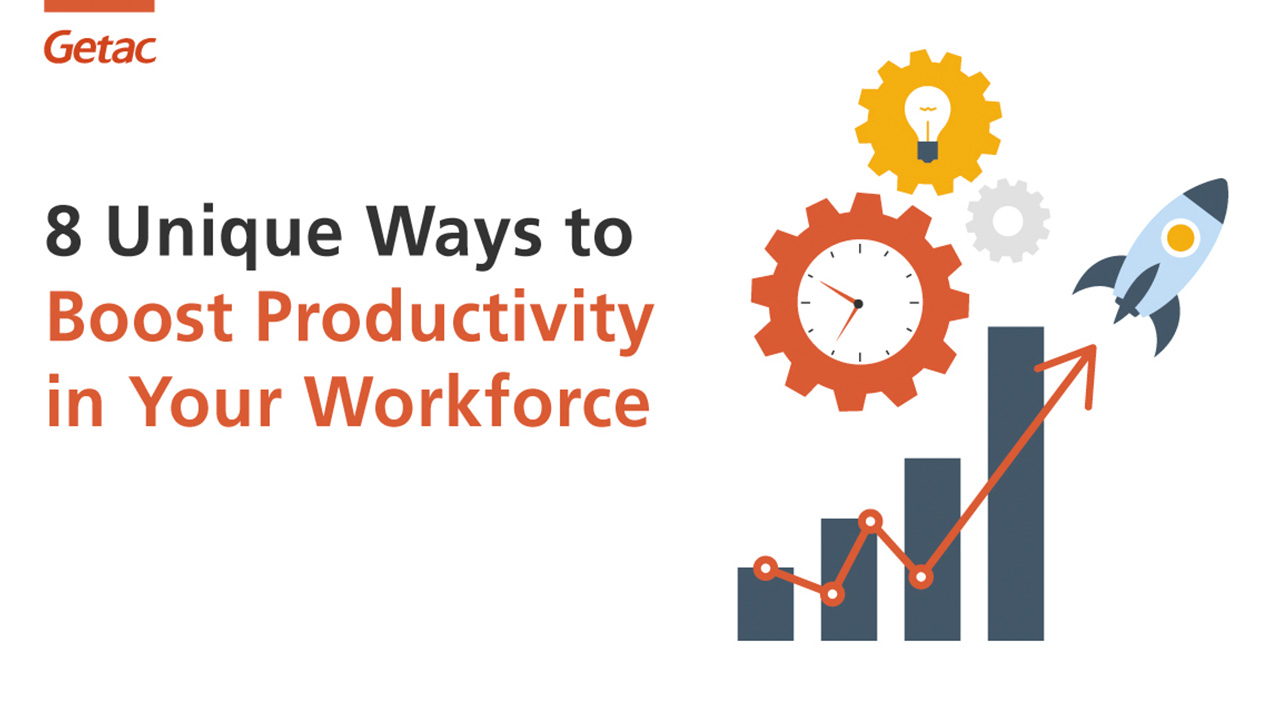 8 Unique Ways to Boost Productivity in Your Workforce｜Getac