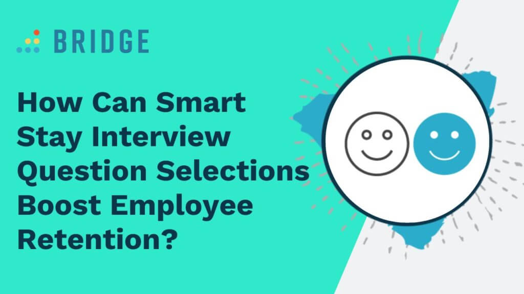 How Stay Interview Questions Boost Employee Retention Bridge