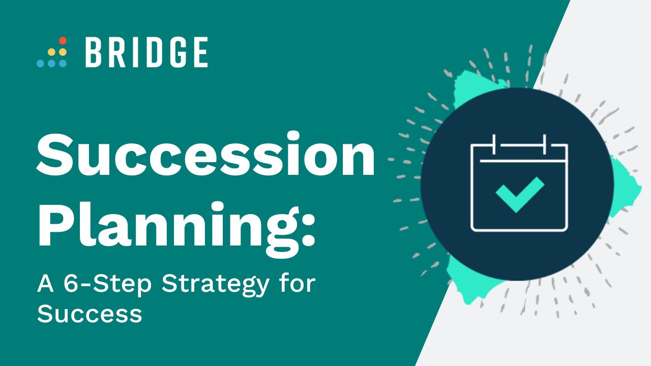 Succession Planning A 6Step Strategy for Success Bridge