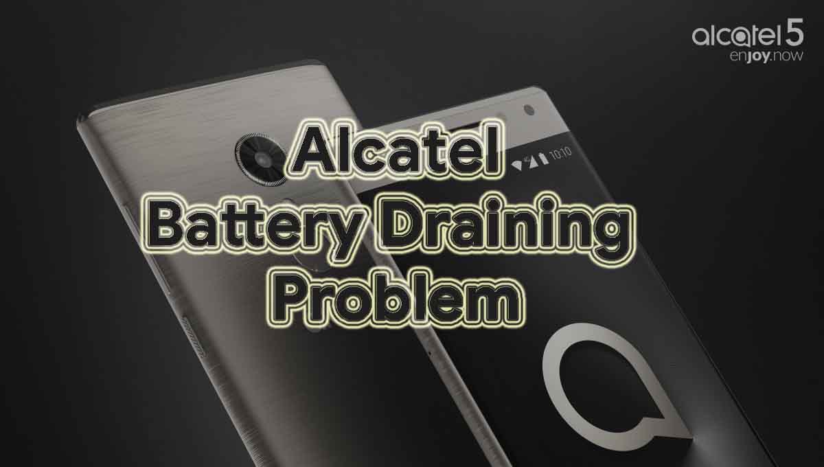 How Fix Alcatel Battery Draining Problems Troubleshooting and Fixes