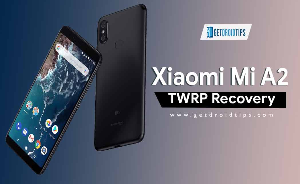 Official TWRP Recovery on Xiaomi Mi A2 (How to Root and