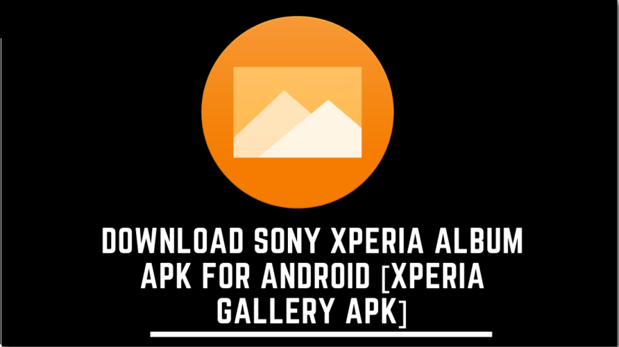 Download Sony Xperia Album APK For Android [Xperia Gallery APK]