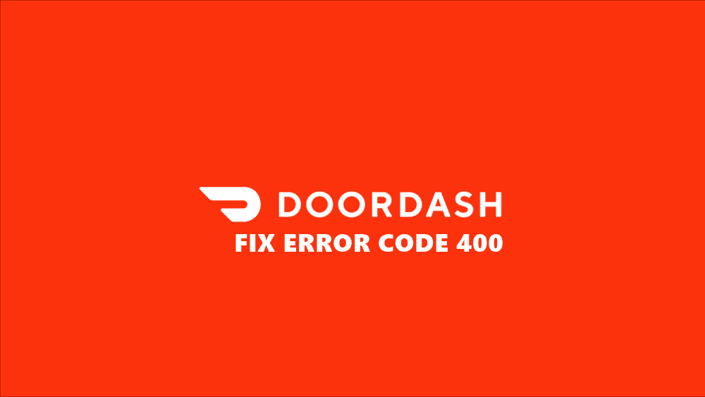 What is Doordash Error Code 400 and How to Fix It?