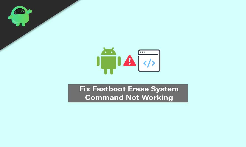 Fix Fastboot Erase System Command Not Working