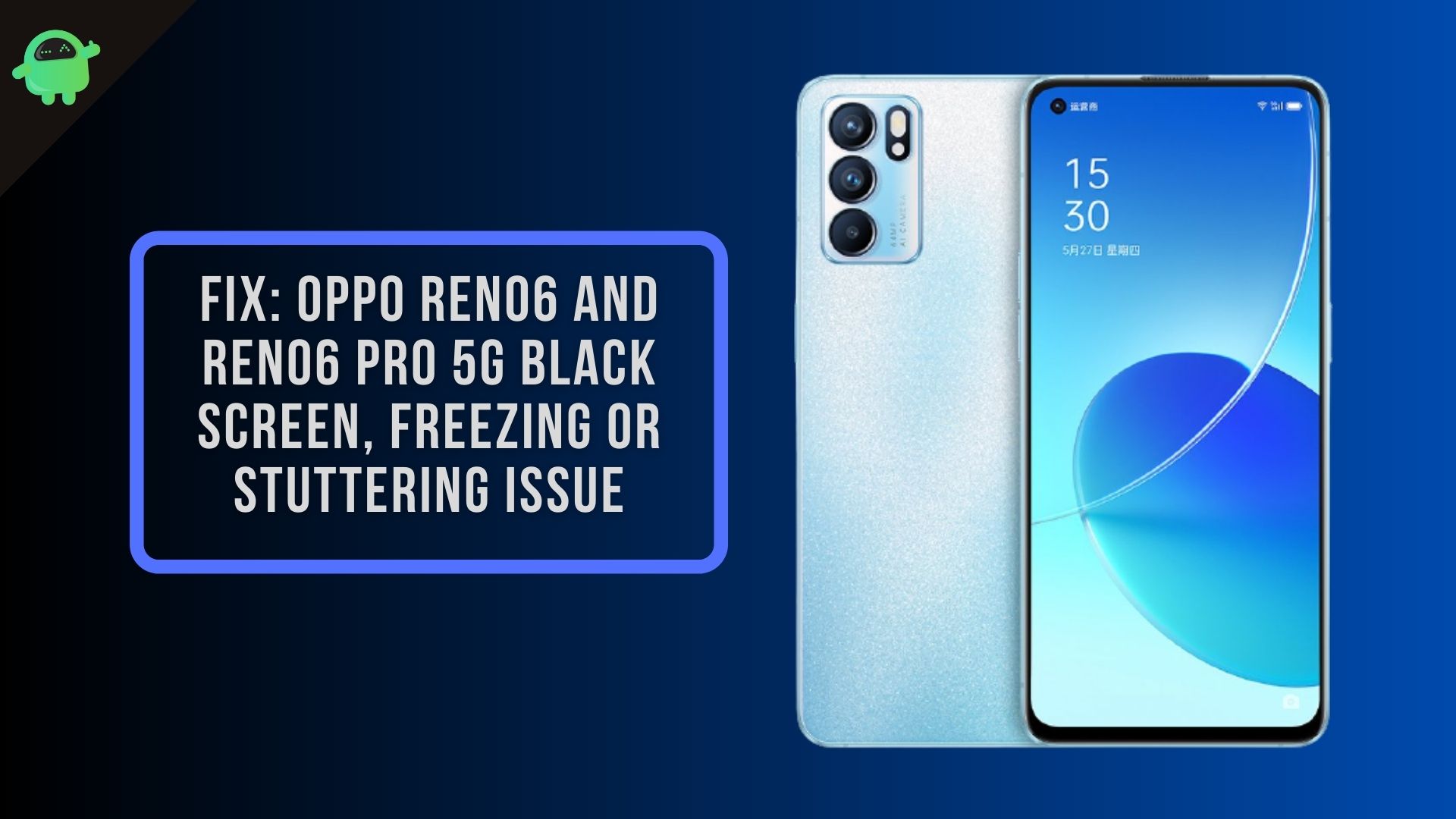 Fix Oppo Reno6 and Reno6 Pro 5G Black Screen, Freezing or Stuttering Issue