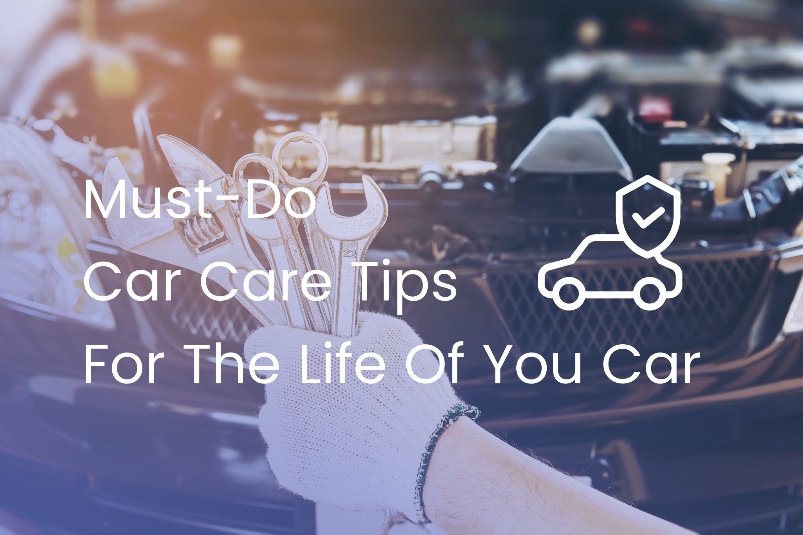 MustDo Car Care Tips To Extend The Life Of Your Car Getgoing.ca