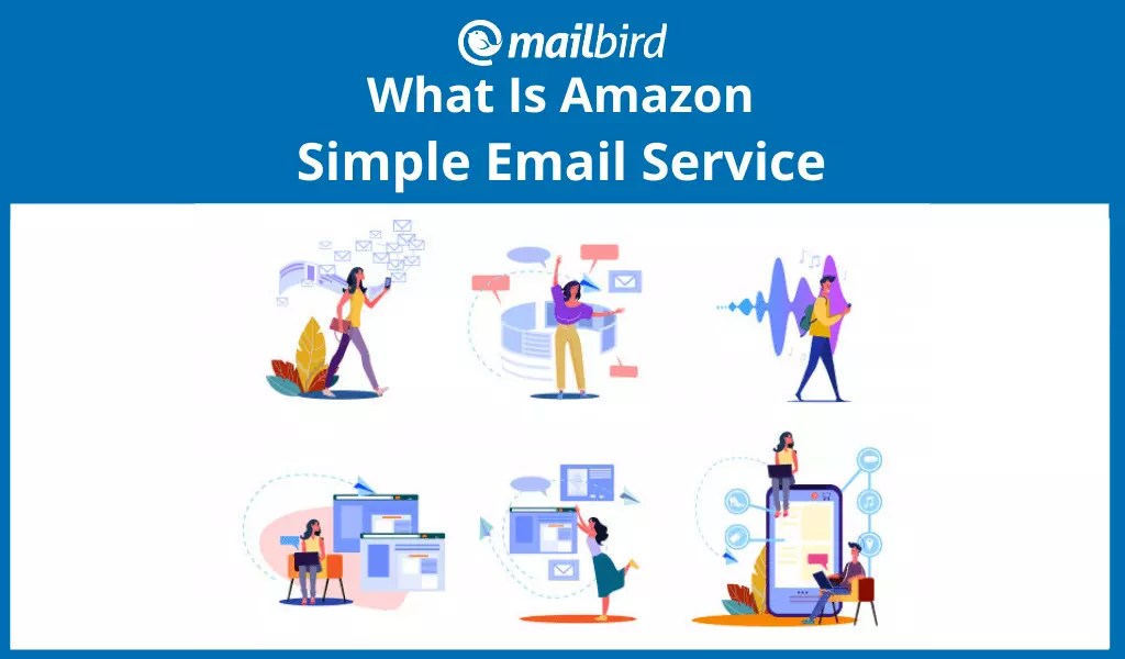 What Is Amazon SES? Does Your Business Need It? Mailbird