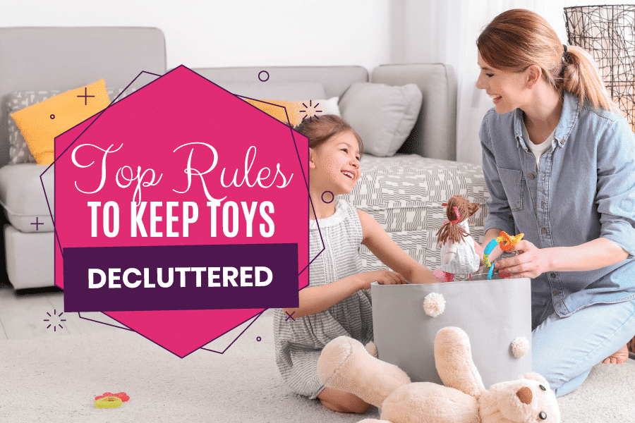 Top Rules to Keep Toys Decluttered Get Organized Wizard