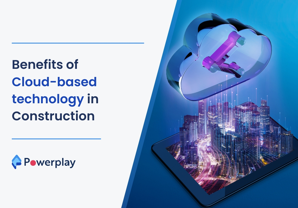 6 Benefits of CloudBased Construction Software Powerplay