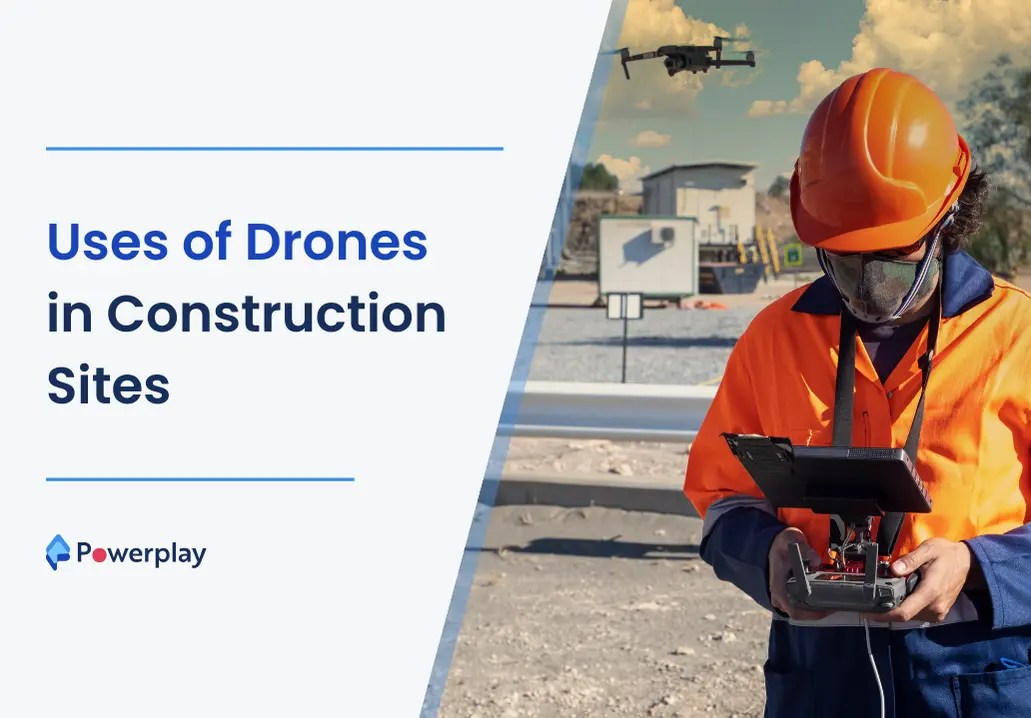 Uses of Drones in Construction Sites PowerPlay