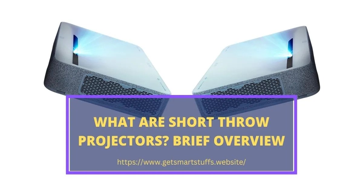 What are Short Throw Projectors? Brief Overview Smart Stuffs