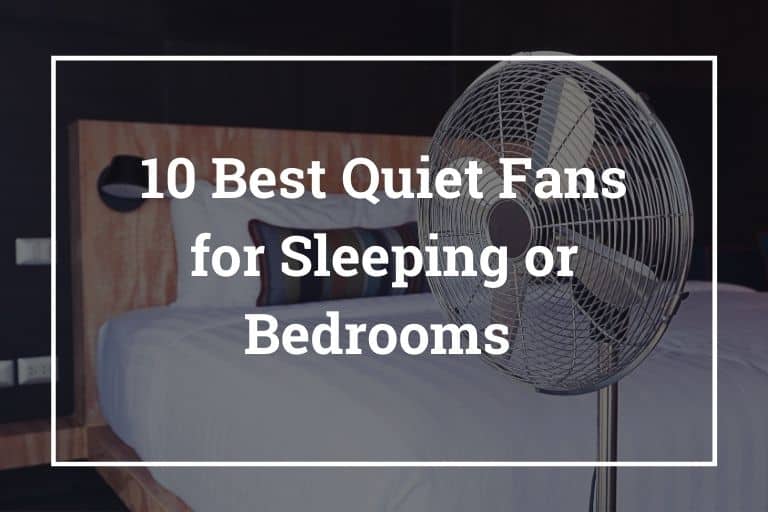 Best Quiet Fans for Sleeping or Bedrooms (July 2022)