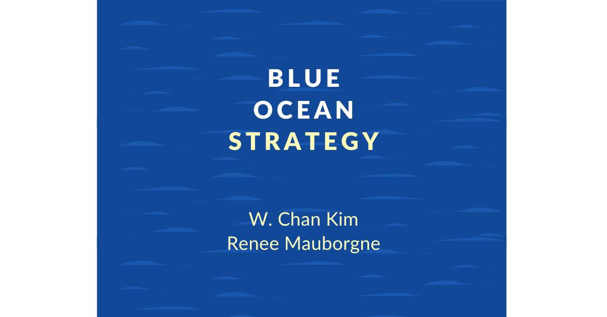 Summary Of Blue Ocean Strategy By Chan Kim And Renée, 55 OFF