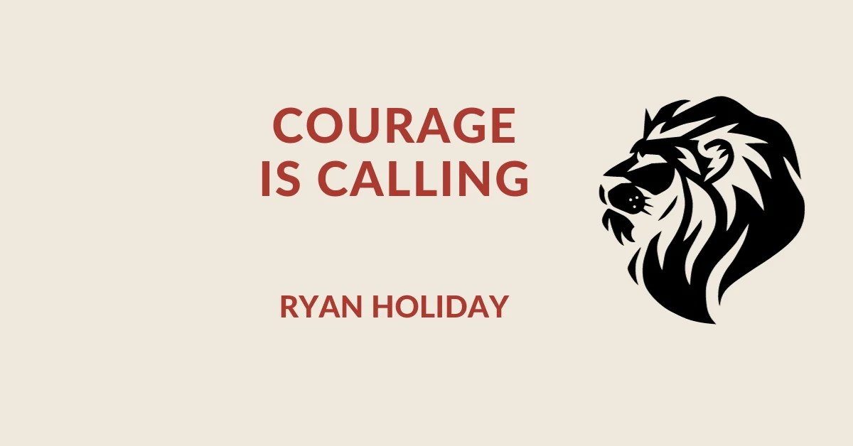 Courage is Calling Summary Review Ryan Holiday