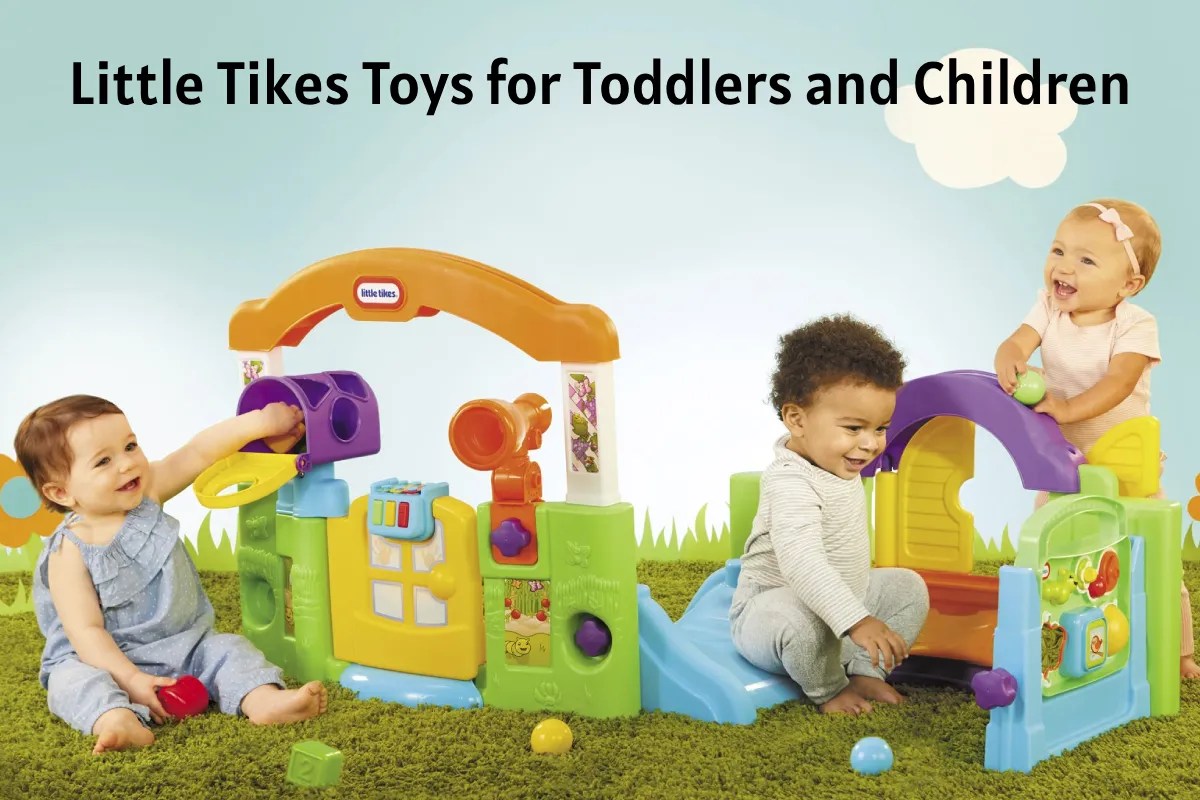 The Most Popular Little Tikes Toys for Toddlers and Children