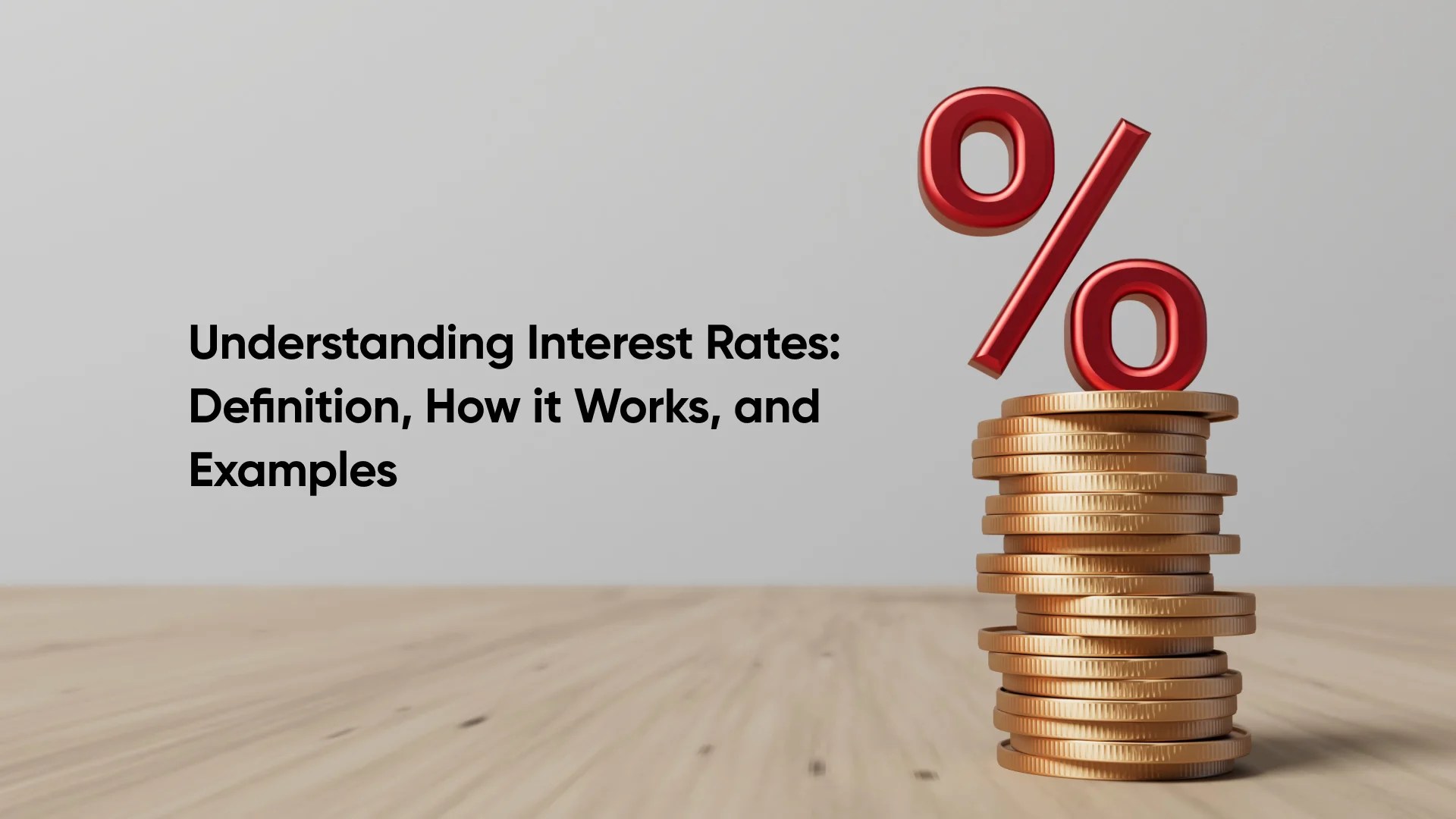 What is Interest Rates: Definition, How They Work, and Examples