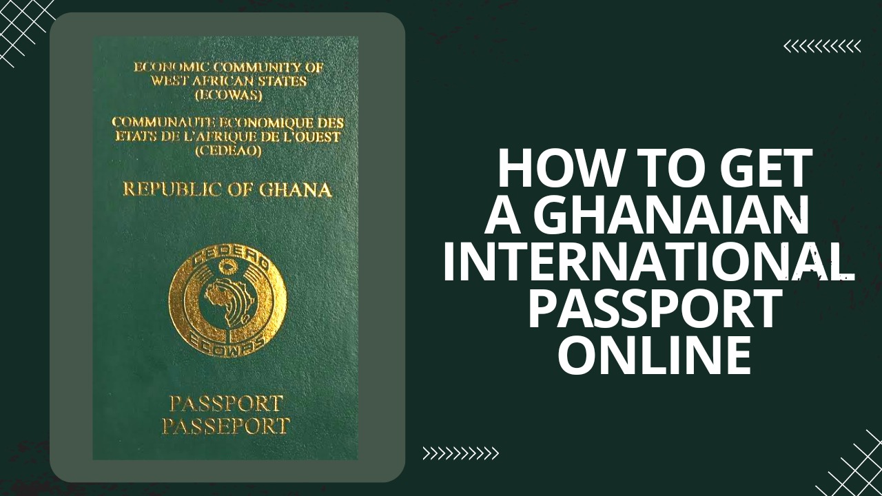 How to Apply for a Ghana Passport Online StepbyStep Guide (Official