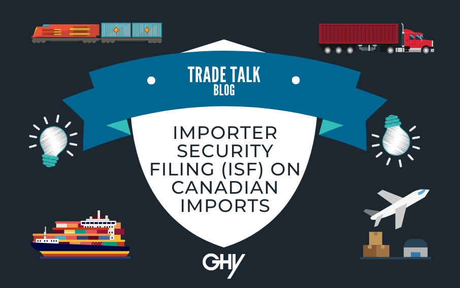 Importer Security Filing (ISF) on Canadian Imports GHY International