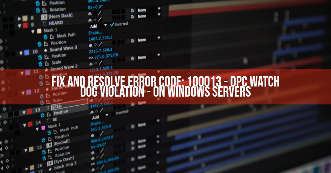 Resolve Error Code 100013 DPC Watch DOG Violation Windows Server