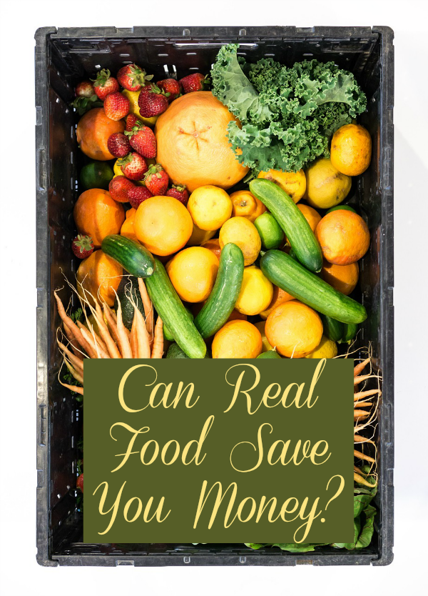 Real Food and How It Saves You Money
