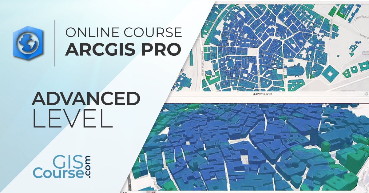 ArcGIS Pro Course, Advanced level Online GIS Training