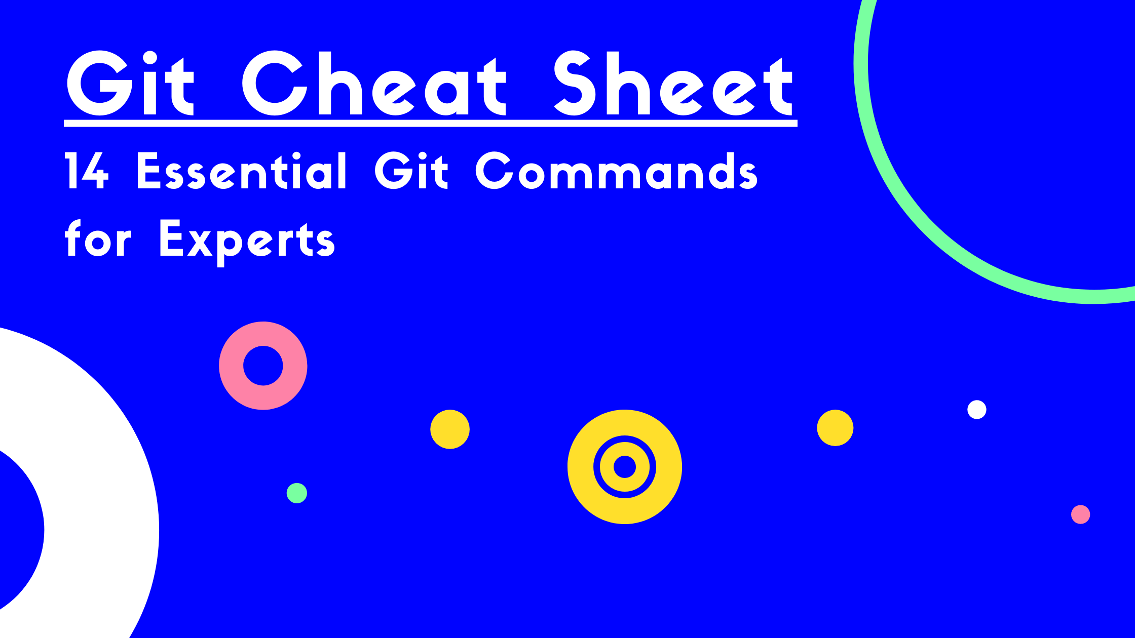 Git Cheat Sheet 14 Essential Git Commands for Experts