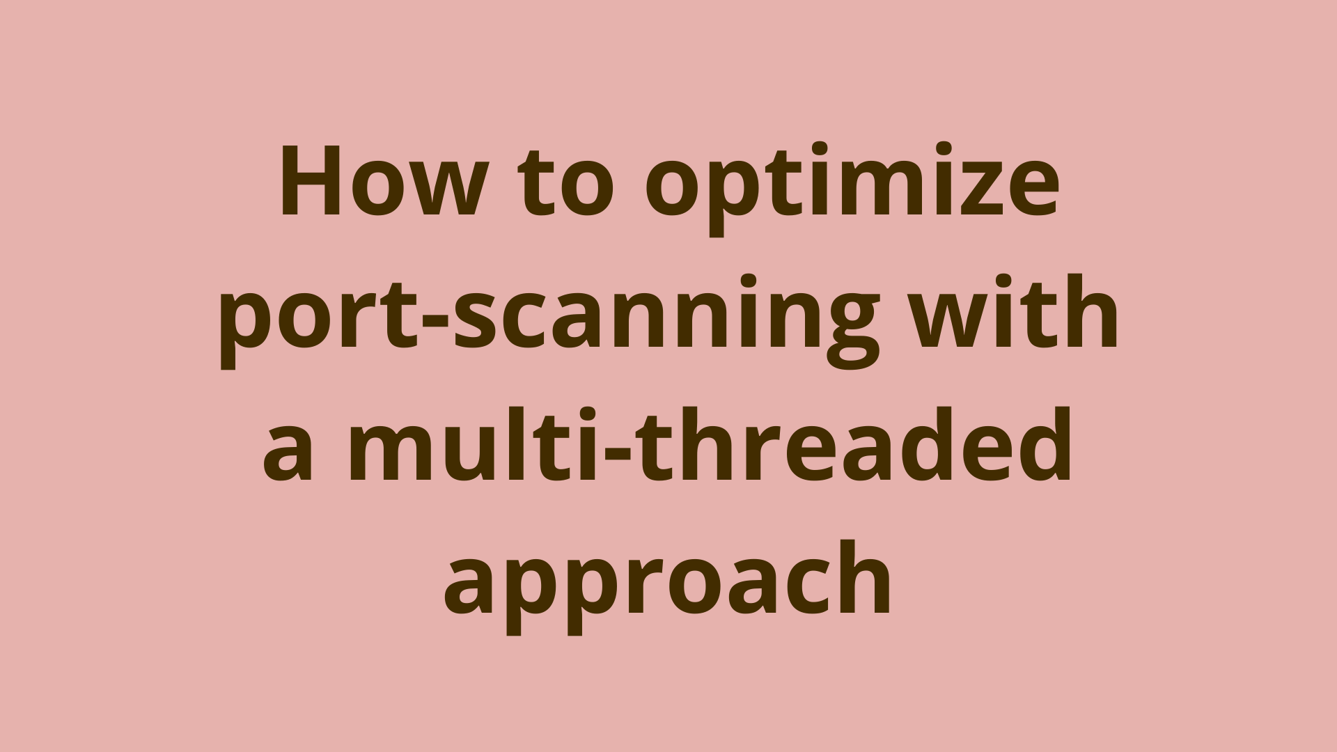 How to optimize portscanning with a multithreaded approach