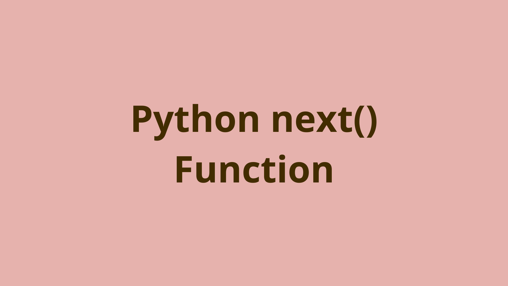 Python next() Function with Examples Initial Commit