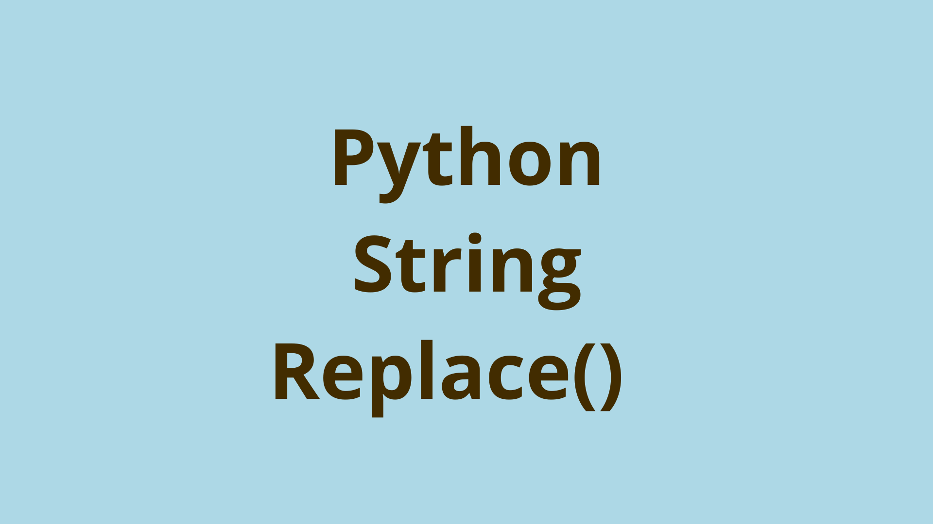Replace Character in String Python Python String Replace()