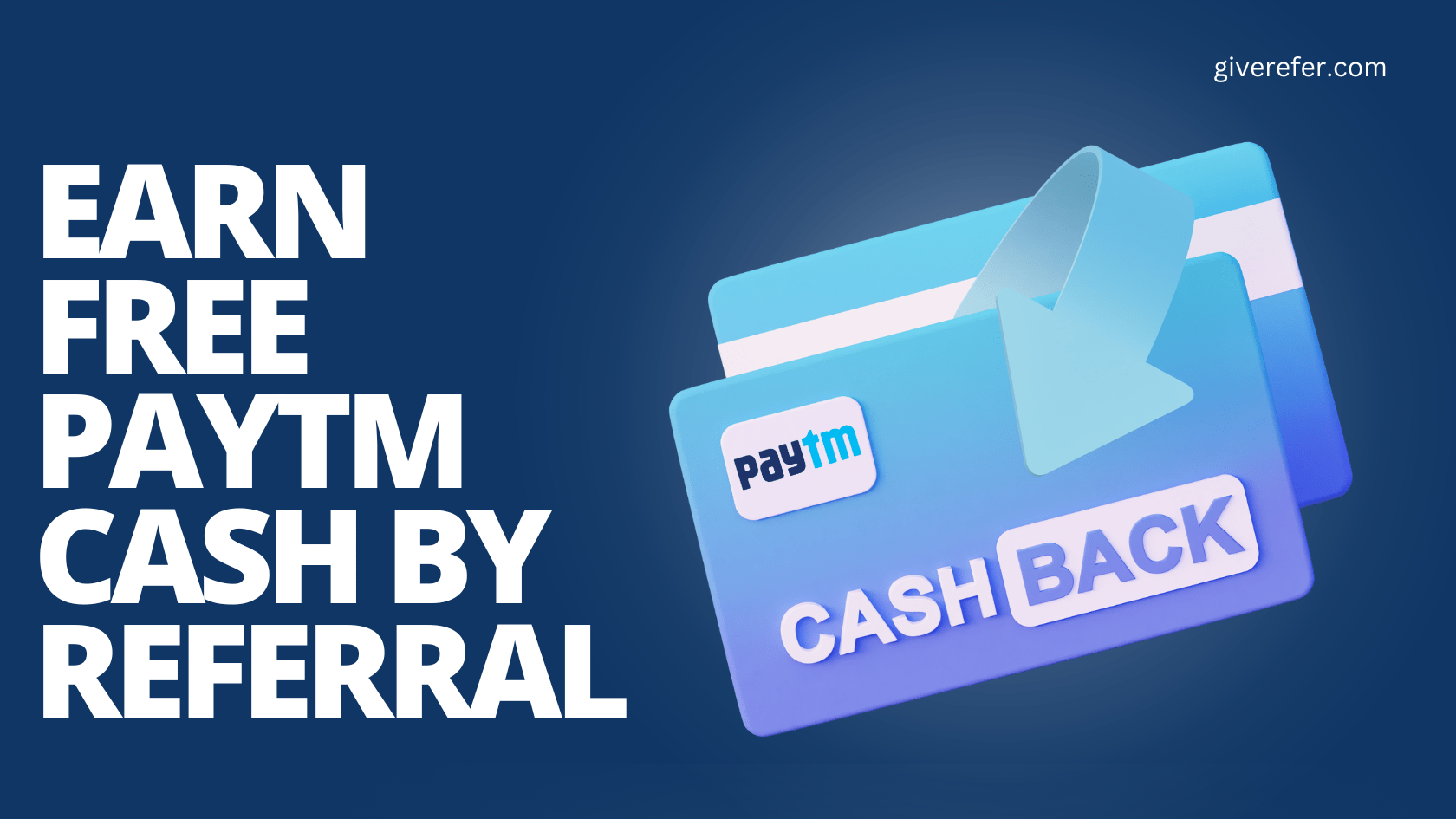 Earn Free Paytm Cash by Referral Give Refer