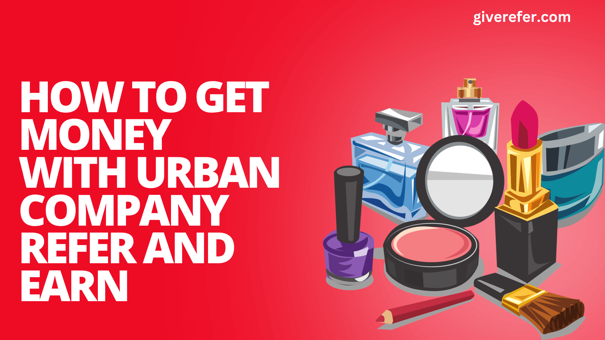 How to get money with Urban Company refer and earn Give Refer